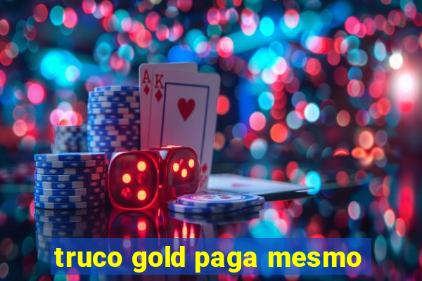 truco gold paga mesmo